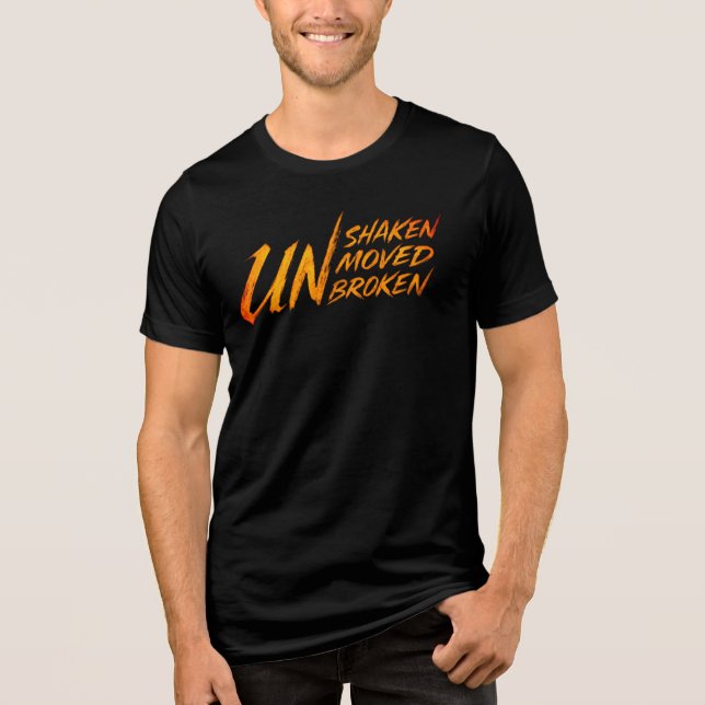 UNshaken. UNmoved. UNbroken – Unbreakable Mindset  T Shirt (Framsida)