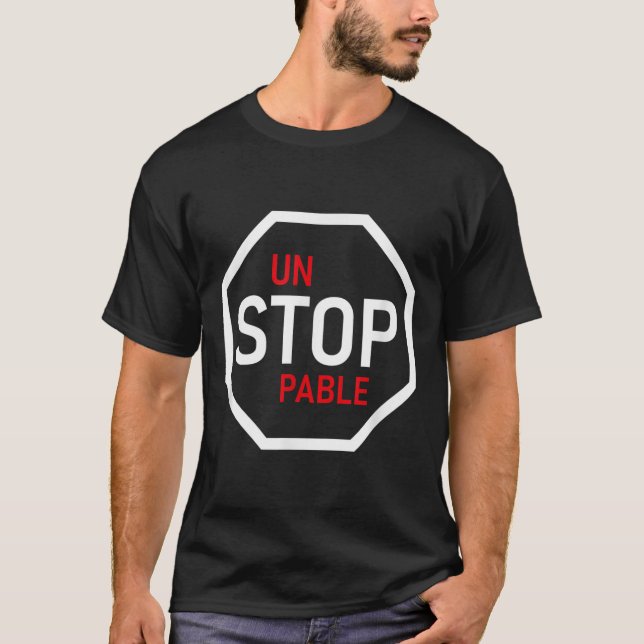 Unstoppable Stop Sign Motivation Strength Clever  T Shirt (Framsida)