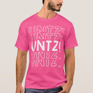 Untz Electronic Dance Music Techno Rave Edm Festiv T Shirt