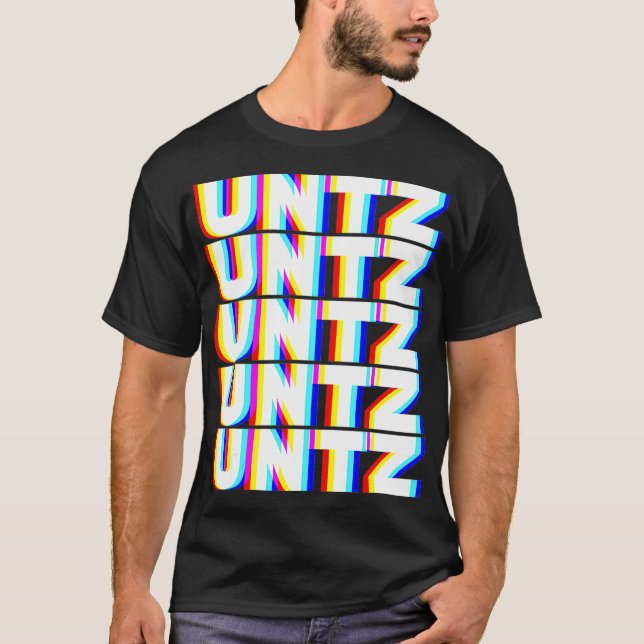 Untz Untz Hardstyle Techno Music DJ Festival EDM T Shirt (Framsida)
