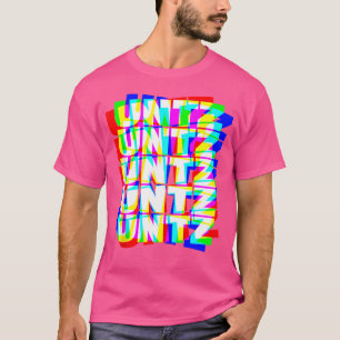 Untz Untz Hardstyle Techno Rave Edm Music Dj Festi T Shirt