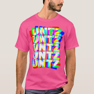 Untz Untz Hardstyle Techno Rave Edm Music Dj Festi T Shirt