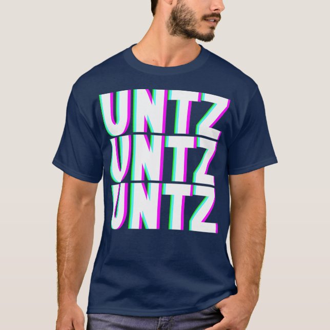 UNTZ UNTZ UNTZ Techno Dubstep Riddim Raver DJ T Shirt (Framsida)