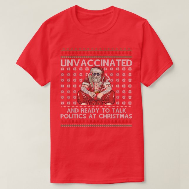 Unvaccinated Ready Talk Politics At Christmas Ugly T Shirt (Design framsida)