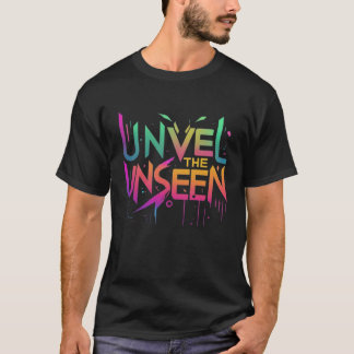 Unveil the Unsee T Shirt