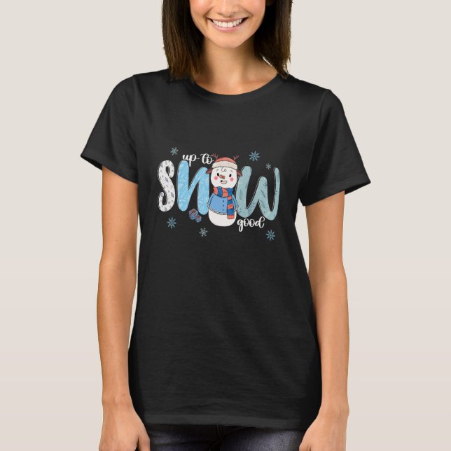 Up To Snow Good  Cold Winter Snowman T Shirt (Framsida)