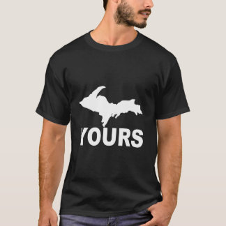 Up Yours Upper Peninsula Yooper Humor T Shirt