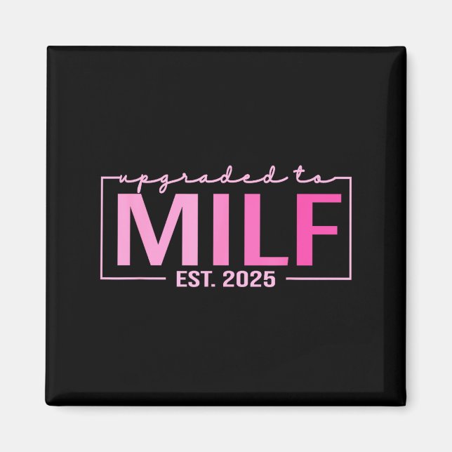 Upgraded To Milf Est 2025 Funny Birthday New Hot M Magnet (Framsidan)