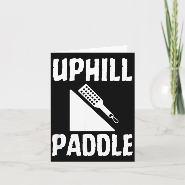 Uphill Paddle Roligt Vuxenhumor Undergiven Citat Kort (Framsida)