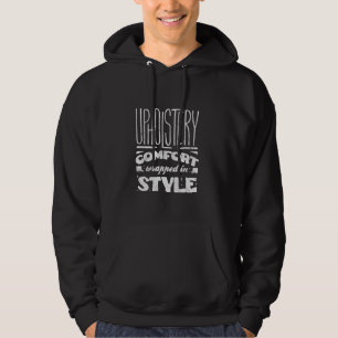Upholsterer Upholstoppi Hobby Upholstoppslemsiast Hoodie