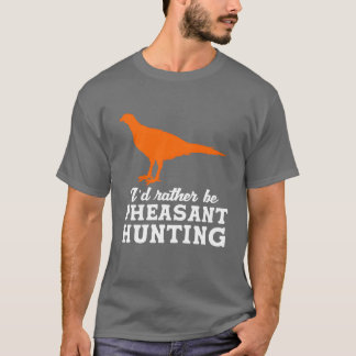 Upland Bird Hunting Id ska i stället vara fasasant T Shirt