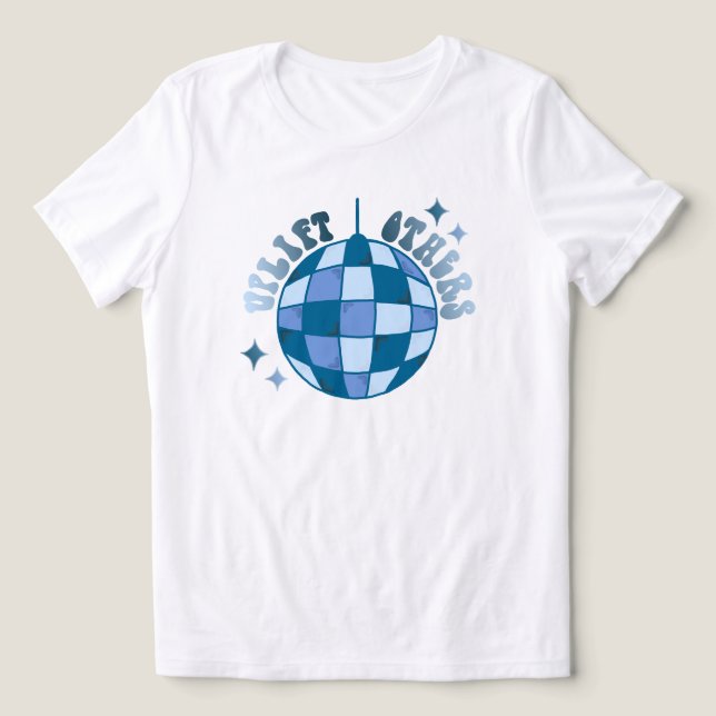 Uplift Others - Disco Ball Bright Vibes T Shirt (Design Framsida)