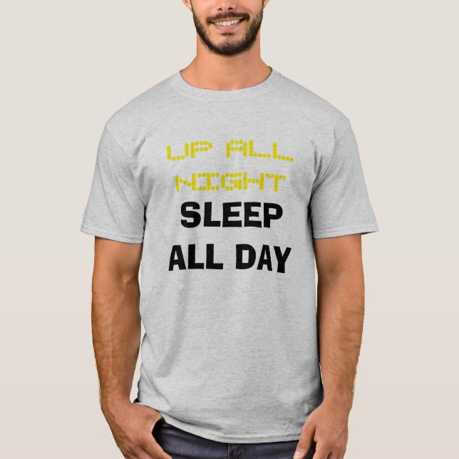 "Upp all nattsömn t-skjorta för all dag" T Shirt (Framsida)