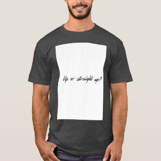 Upp eller Rak upp T Shirt