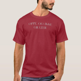 Upp och inte Gråtande - Oppe, og ikke ökter T Shirt