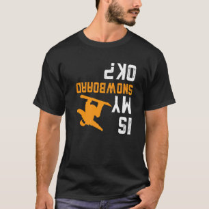 Upp och ned är min smuts-board okej för snöborre t shirt