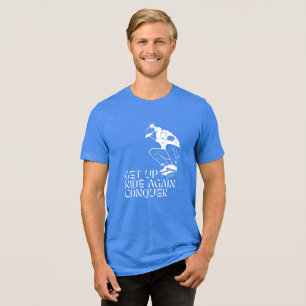 Upp, Ride igen, erövra! T Shirt