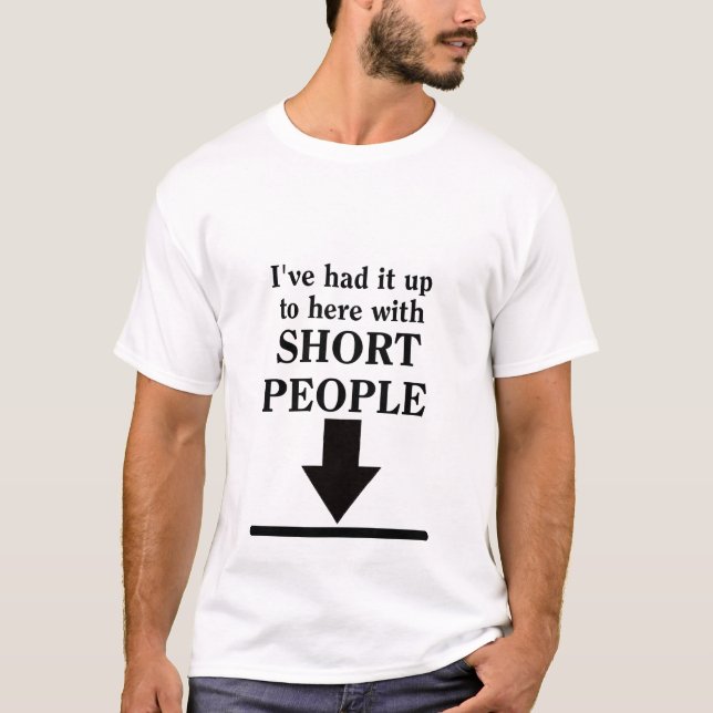 Upp till här med kort folk rolig tröjahumor tee shirt (Framsida)