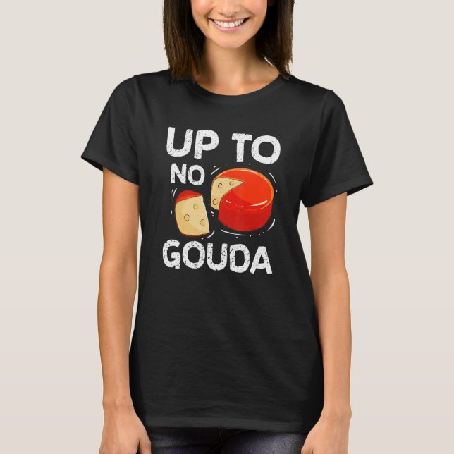 Upp till ingen Gouda-ost T Shirt (Framsida)