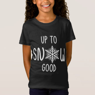 Upp till Snö Bra, , Helgdag, Punny Winter-Roligt T Shirt
