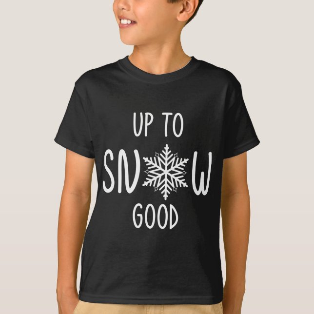Upp till Snö Bra, , Helgdag, Punny Winter-Roligt T Shirt (Framsida)