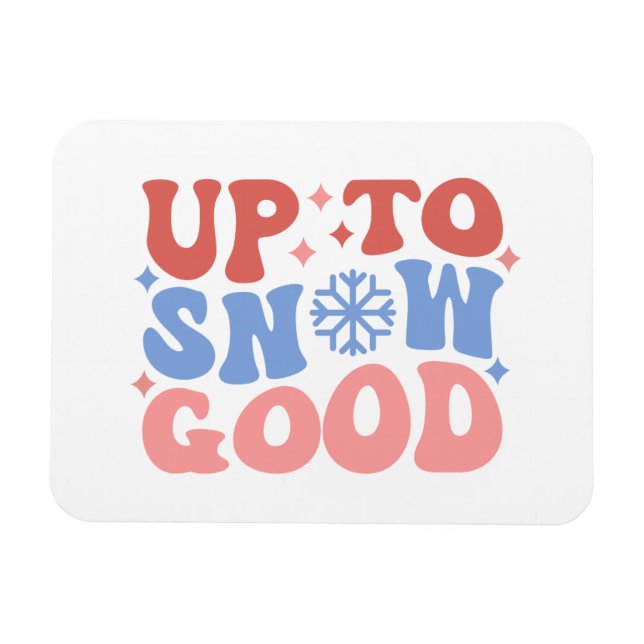 Upp till Snö Bra - Roligt Winter Design Magnet (Horisontell)