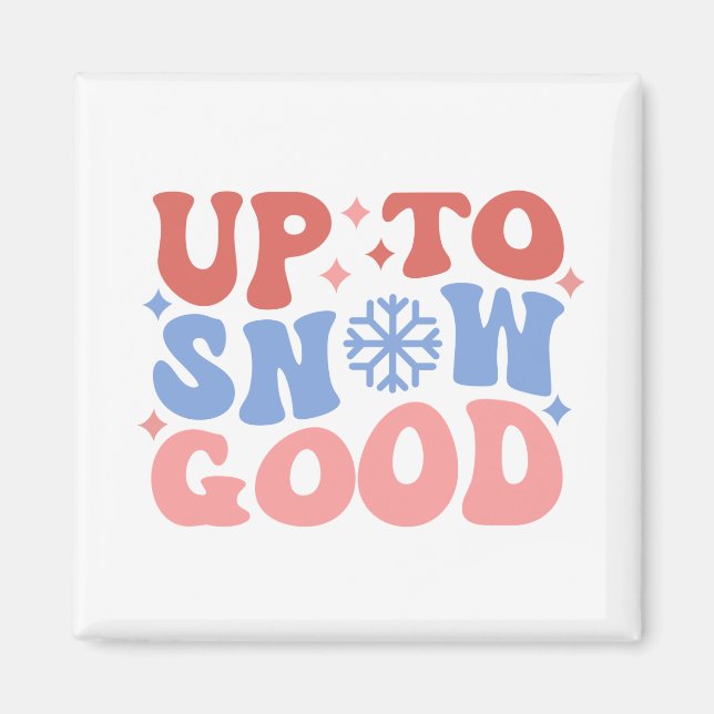 Upp till Snö Bra - Roligt Winter Design Magnet (Framsidan)