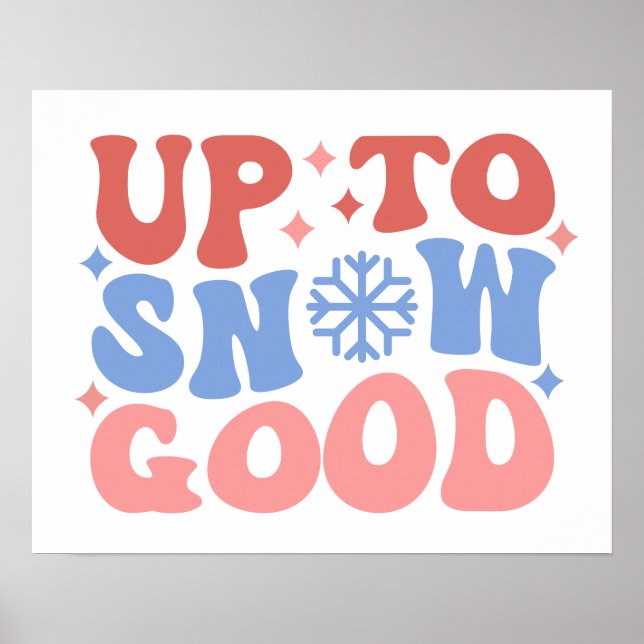 Upp till Snö Bra - Roligt Winter Design Poster (Framsidan)