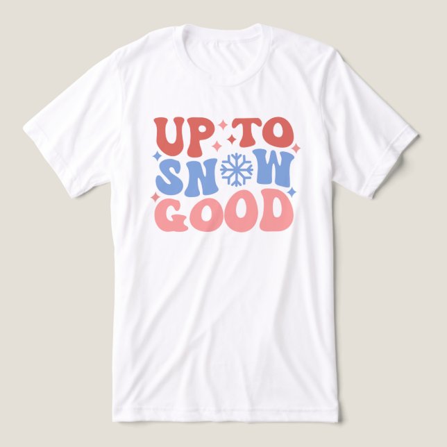 Upp till Snö Bra - Roligt Winter Design T Shirt (Design Framsida)