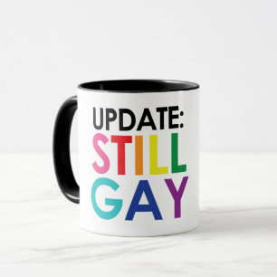UPPDATERING: FORTFARANDE GAY, INTE EN FAS MUGG