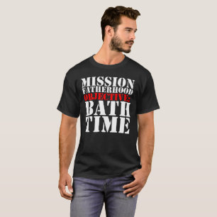 Uppdrag:Fatherown-mål: Bath Time T Shirt