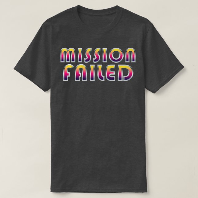 Uppdrag Misslyckats T Shirt (Design framsida)