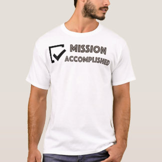 Uppdrag slutförd t shirt