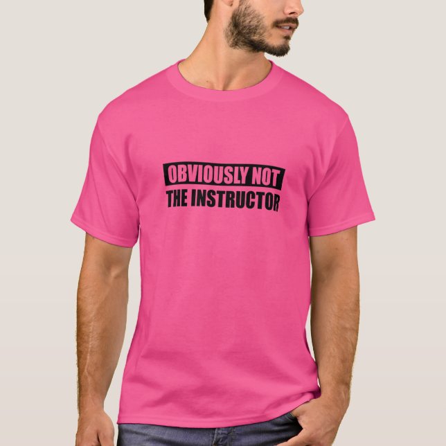 Uppenbarligen Inte Instruktören T Shirt (Framsida)