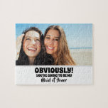 Uppenbarligen min - Lusen Bridesmaid Frieri Photo Pussel<br><div class="desc">Två kompisar frieri ljuva bridesor eller maid of honor pussel "OBVIOLY! DU KOMMER ATT VARA MIN MAID OF HONOR"</div>