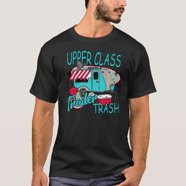 Upper Class Trailer Trash  Camping Life Camper T Shirt (Framsida)