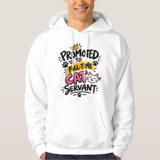 Uppflyttad till Heltidskattservant – Rolig Kattkär Hoodie