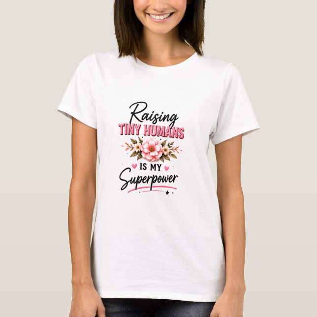 👶 Uppfostra Små Människor För Mamma 💖 T Shirt (Framsida)