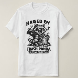 Uppfostrad av Trash Panda Håll dig smutsig Rolig d T Shirt