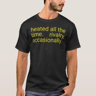 Upphettad Alltid Rivalitet Ibland Text, T Shirt