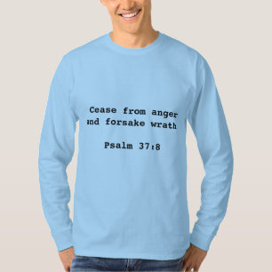Upphöra från manar för den ilska… Psalm37:8 T Shirt