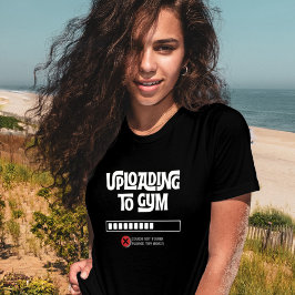 Uppladdning till Gymmet Misslyckades Rolig Fitness T Shirt