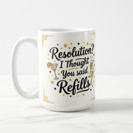 Upplösning? Jag trodde du sa påfyllning nytt år Kaffemugg