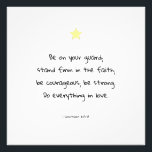 Uppmuntra Poster av Motivational Faith Bible Quote<br><div class="desc">Uppmuntra motivationskristian-religionen Bible-citat från 1 Corinthians 16:13-14. En välsignelse och underbar presentidé för din älskade,  vän eller familjemedlem.</div>