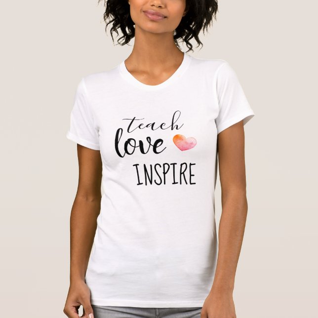 Uppmuntra Teach Kärlek Inspire Heart Lärare T Shirt (Framsida)
