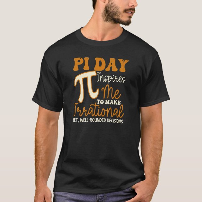 Uppmuntrar mig irrationella beslut Design Funny Pi T Shirt (Framsida)