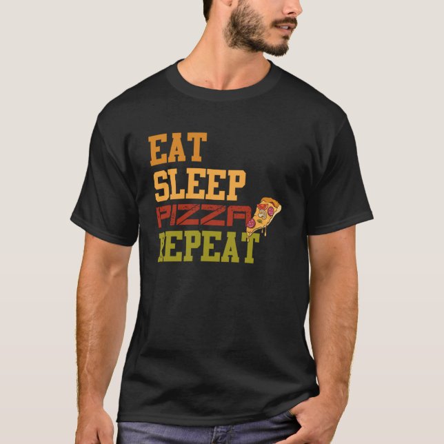 Upprepa att du äter sömnpizza Jag kärlek pizza foo T Shirt (Framsida)