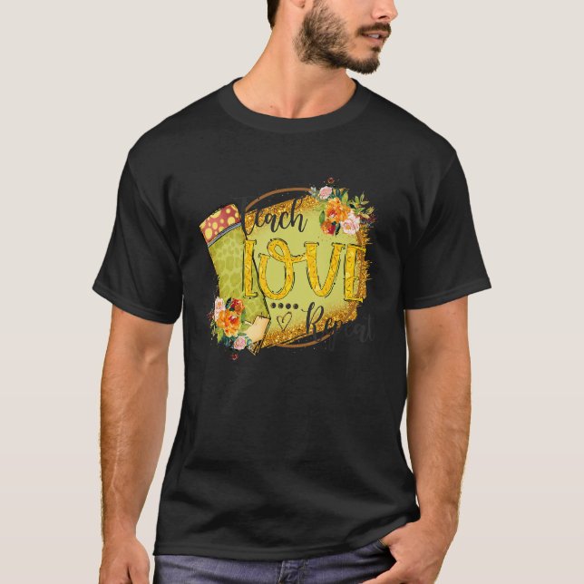 Upprepa Blommigt i Teach Kärlek T Shirt (Framsida)