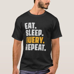 Upprepa datorkodningsdatabasen Pr för Eat-vilofråg T Shirt