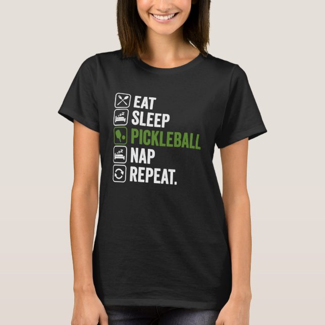 Upprepa Eat-viloläget Pickleball Nap T Shirt (Framsida)